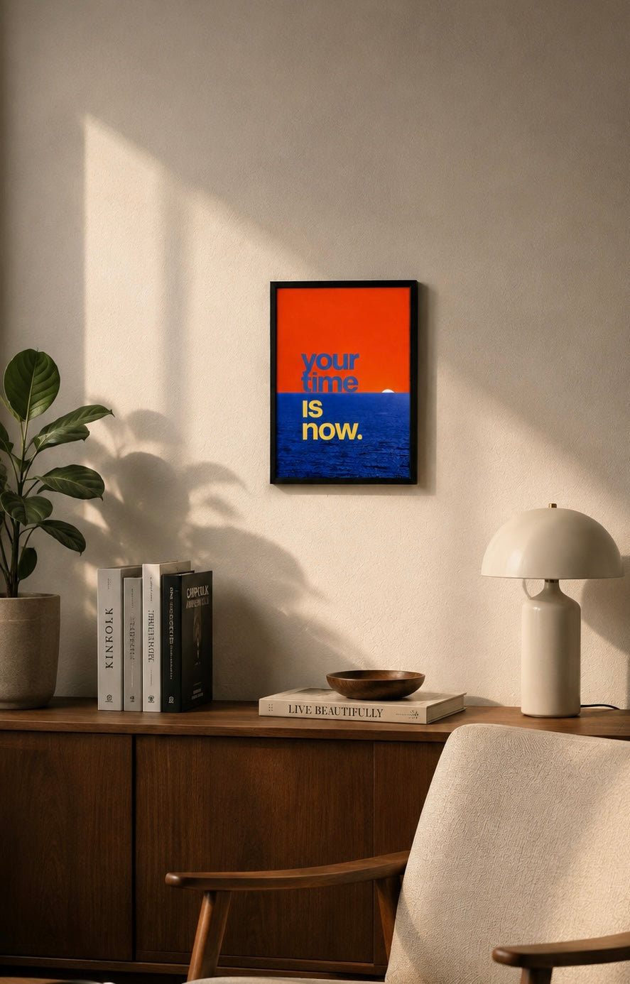 Your Time Is Now — Poster Tablo